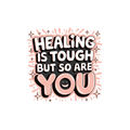 Healing Is Tough But So Are You DTF Transfer – Ready to Press