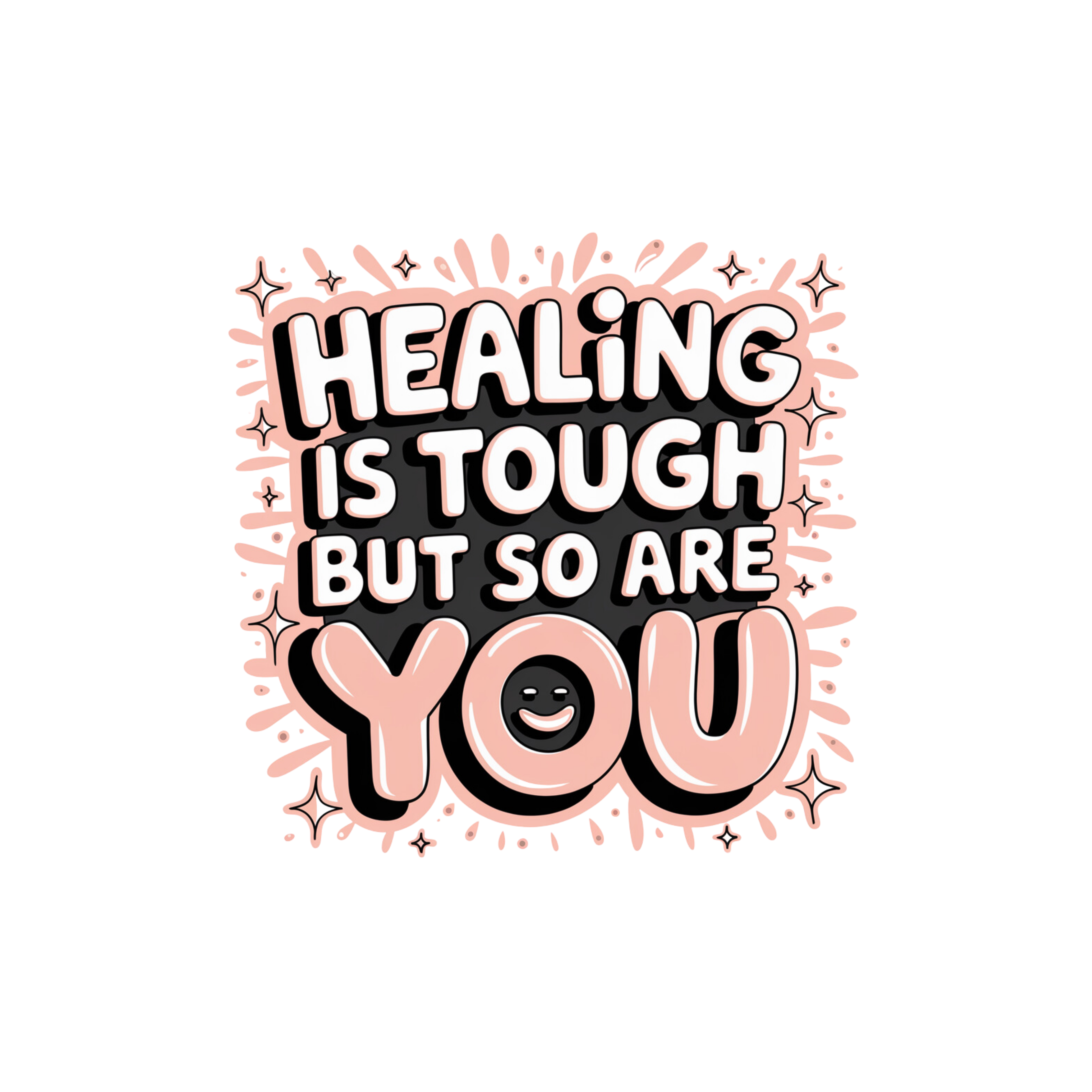 Healing Is Tough But So Are You DTF Transfer – Ready to Press